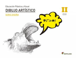 SANTILLANA, EDUCACIÓN PLÁSTICA, VISUAL Y AUDIOVISUAL DIBUJO ARTÍSTICO SERIE DISEÑA NIVEL II ESO - SANTILLANA