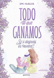 Todo lo que ganamos, Emilia Huelva - MONTENA