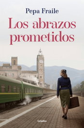 GRIJALBO, Los abrazos prometidos, Pepa Fraile - GRIJALBO