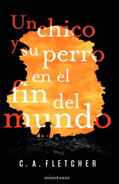 MINOTAURO Un chico y su perro en el fin del mundo, C. A. Fletcher - MINOTAURO