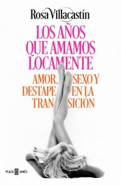 Los años que amamos locamente, Rosa Villacastín - Plaza & Janes