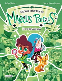 Marcus Pocus. Mágicos misterios 1. El amuleto de oro, Pedro Mañas y David Sierra - DESTINO INFANTIL