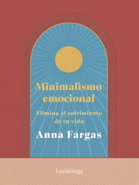 Minimalismo emocional, Anna Fargas - LUCIERNAGA EDICIONES