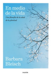 En medio de la vida, Barbara Bleisch - PAIDOS
