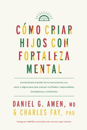 Cómo criar hijos con fortaleza mental, Daniel G. Amen - REVERTE MANAGEMENT