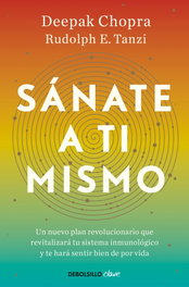 Sánate a ti mismo, Deepak Chopra y Rudolph E. Tanzi - DEBOLSILLO