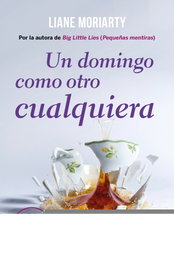 Un domingo como otro cualquiera, Liane Moriarty - DEBOLSILLO