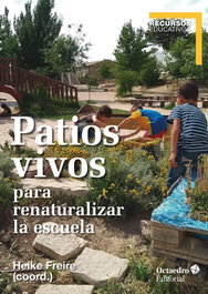 Patios vivos para renaturalizar la escuela, Heike Freiure Rodríguez - OCTAEDRO EDICIONES