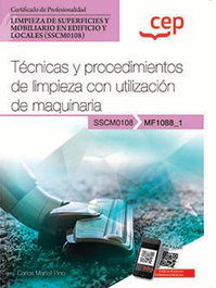 Manual. Técnicas y procedimientos de limpieza con utilización de maquinaria (MF1088_1), Carlos Martell Pino - CEP EDITORIAL