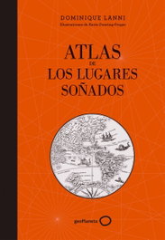 Atlas de los lugares soñados, VV.AA. - GEOPLANETA
