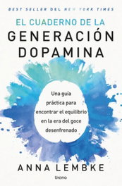 El cuaderno de Generación dopamina, Anna Lembke - URANO EDITORIAL