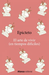 El arte de vivir (en tiempos difíciles), Epicteto - ALIANZA
