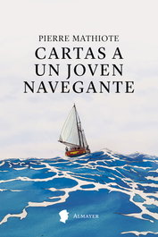 ALMAYER, Cartas a un joven navegante, Pierre Mathiote - ALMAYER