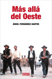 Debate, Más allá del oeste - Angel Fernandez-Santos