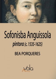 SOFONISBA ANGUISSOLA, Bea Porqueres - ARCHIVOS VOLA