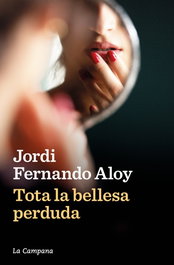 Tota la bellesa perduda, Jordi Fernando Aloy - LA CAMPANA