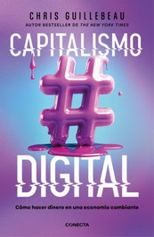 Conecta, CAPITALISMO DIGITAL, Chris Guillebeau - Conecta