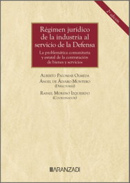 ARANZADI, Régimen jurídico de la industria al servicio de la Defensa - Alberto Palomar Olmeda