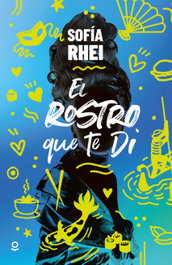 El rostro que te di, Sofía Rhei - LOQUELEO