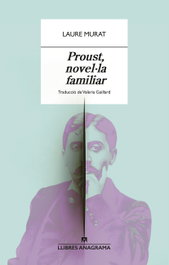 ANAGRAMA, Proust, novela familiar - Laure Murat