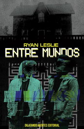 Entre mundos, Ryan Leslie - DILATANDO MENTES EDITORIAL