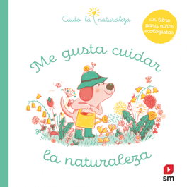 Me gusta cuidar la naturaleza, Mylene Rigaudie - SM