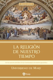 La religión de nuestro tiempo, Universidad de Mary - RIALP