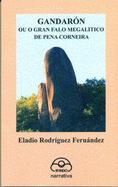 Gandarón ou gran falo megalitico de pena corneira, Eladio Rodriguez Fernandez - IR INDO