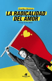 La radicalidad del amor, Srećko Horvat - KATAKRAK