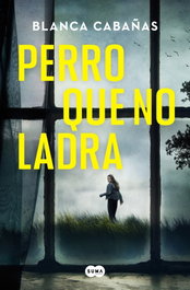 Perro que no ladra, Blanca Cabañas - SUMA DE LETRAS