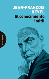 PAGINA INDOMITA, El conocimiento inútil, Jean-François Revel - PAGINA INDOMITA