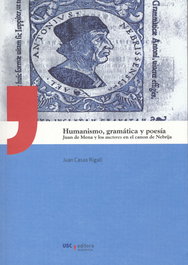Humanismo, Gramatica Y Poesia. Juan De Mena Y Los Auctores, Juan Casas Rigall - USC.UNIV.SANTIAGO COMPOSTELA