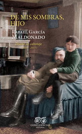 De mis sombras, hijo, Rafael García Maldonado - CONFLUENCIAS