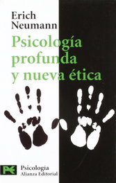 Psicología profunda y nueva ética, Erich Neumann - ALIANZA