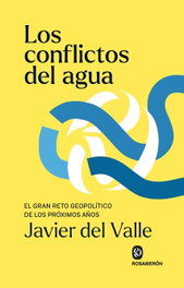 Los conflictos del agua, Javier del Valle - ROSAMERON