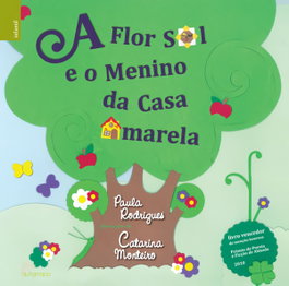 ALFARROBA, A Flor Sol e o Menino da Casa Amarela - Paula Rodrigues