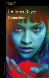 Cometierra, Dolores Reyes - Alfaguara