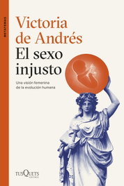 TUSQUETS, El sexo injusto, Victoria de Andrés - TUSQUETS