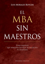 El MBA sin maestros, Luis Morales - Obelisco Ediciones