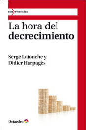La hora del decrecimiento, Serge Latouche, Didier Harpagès - OCTAEDRO EDICIONES