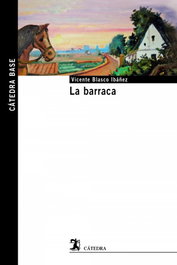 La barraca, Vicente Blasco Ibáñez - Catedra