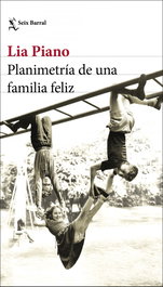Planimetría de una familia feliz, Lia Piano - SEIX BARRAL EDICIONES