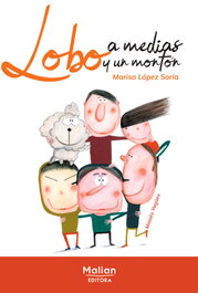 Lobo a medias y un montón, Marisa López Soria - MALIAN EDITORA