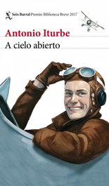 A cielo abierto, Antonio Iturbe - SEIX BARRAL EDICIONES