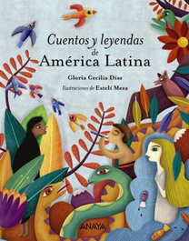 ANAYA, CUENTOS Y LEYENDAS DE AMÉRICA LATINA