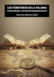 Los territorios de la palabra, Jose Luis Abraham López - Ediciones Amanuel