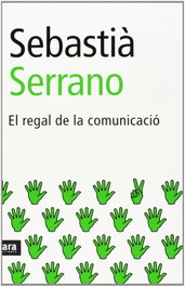 El regal de la comunicació, Sebastià Serrano - ARA LLIBRES