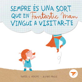 Sempre és una sort que en Fantastic Man vingui a visitar-te, Daniel Gómez Merino - BAULA