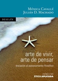 Arte de vivir, arte de pensar, Mónica Cavallé, Julián Domingo Machado - DESCLEE DE BROUWER