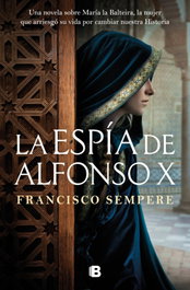 La espía de Alfonso X, Francisco Sempere - EDICIONES B